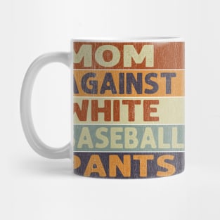 Mom Against White Baseball Pants Baseball Mom Mug